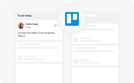 <span>Trello</span> converts feedback into organized cards effortlessly.