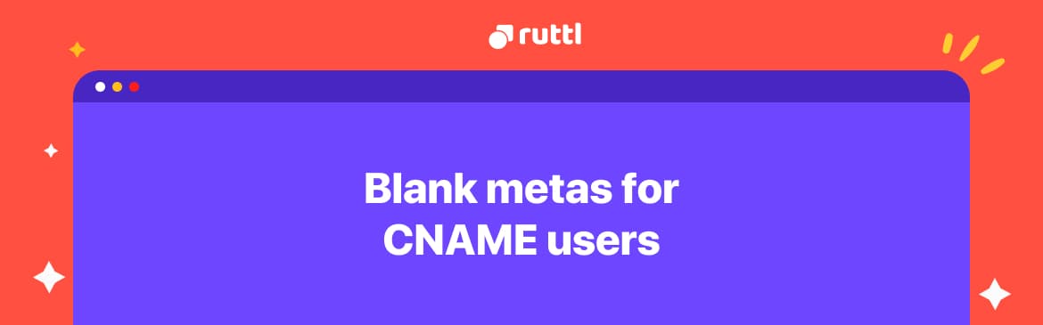 CNAME Users, You Can Now Have Blank Metas!